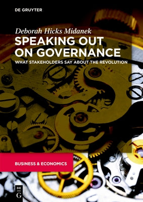 Speaking Out on Governance: What Stakeholders Say about the Revolution by Midanek, Deborah Hicks
