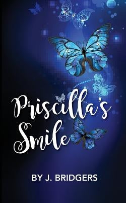 Priscilla's Smile by Bridgers, Josephine J.
