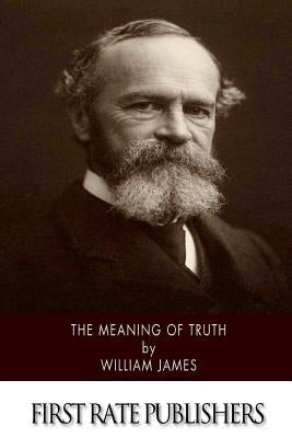 The Meaning of Truth by James, William