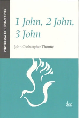 1 John, 2 John, 3 John: A Pentecostal Commentary by Thomas