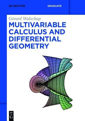 Multivariable Calculus and Differential Geometry by Walschap, Gerard