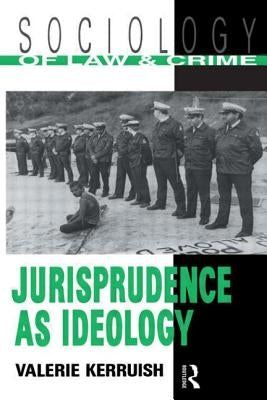 Jurisprudence as Ideology by Kerruish, Valerie