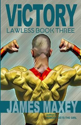 Victory: Lawless Book Three by Maxey, James