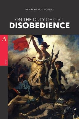 On the Duty of Civil Disobedience by Thoreau, Henry David