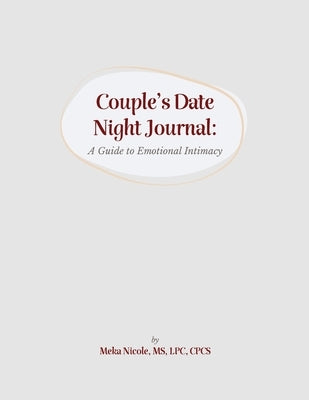 Couples Date Night Journal: A Guide to Emotional Intimacy by Nicole, Lpc