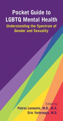 Pocket Guide to LGBTQ Mental Health: Understanding the Spectrum of Gender and Sexuality by Levounis, Petros