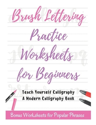 Brush Lettering Practice Worksheets for Beginners - Teach Yourself Calligraphy - A Modern Calligraphy Book: Bonus Worksheets for Popular Phrases, 50 P by Fletcher, David