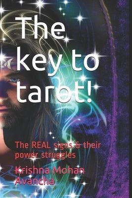 The key to tarot!: The REAL signs & their power struggles by Avancha, Krishna Mohan