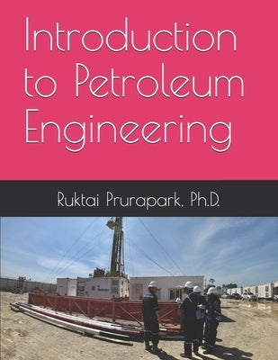 Introduction to Petroleum Engineering by Theresa, Marhaenia