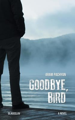Goodbye, Bird by Pachyan, Aram
