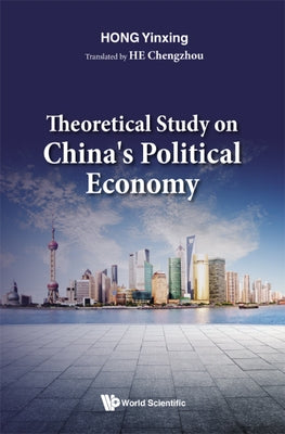 Theoretical Study on China's Political Economy by Hong, Yinxing