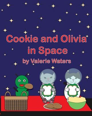 Cookie and Olivia in Space by Waters, Valerie