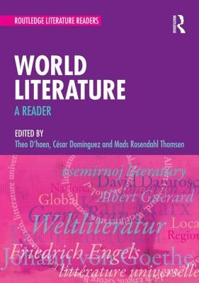 World Literature: A Reader by D'Haen, Theo
