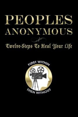 Peoples Anonymous: 12 Steps To Heal Your Life by Edwards, Nikki