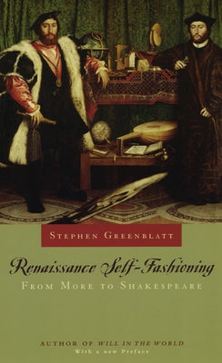 Renaissance Self-Fashioning: From More to Shakespeare by Greenblatt, Stephen