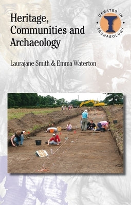 Heritage, Communities and Archaeology by Waterton, Emma