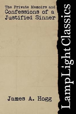 Confessions of a Justified Sinner by Hogg, James