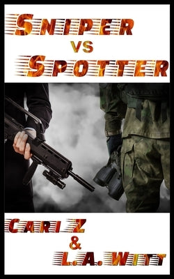Sniper vs Spotter by Witt, L. a.