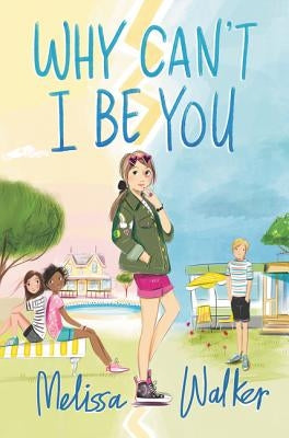 Why Can't I Be You by Walker, Melissa
