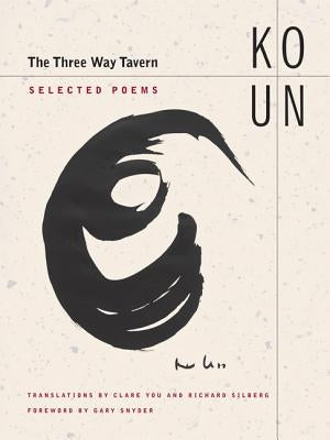 The Three Way Tavern: Selected Poems by Ko, Un