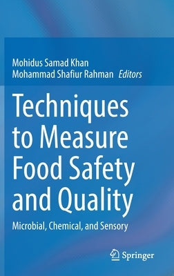 Techniques to Measure Food Safety and Quality: Microbial, Chemical, and Sensory by Khan, Mohidus Samad