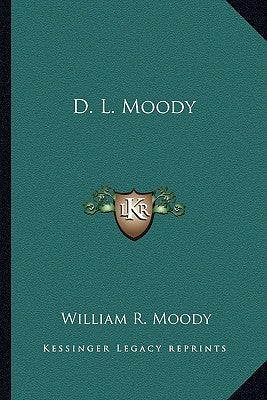 D. L. Moody by Moody, William R.