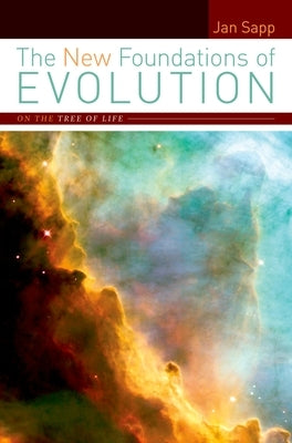 The New Foundations of Evolution: On the Tree of Life by Sapp, Jan