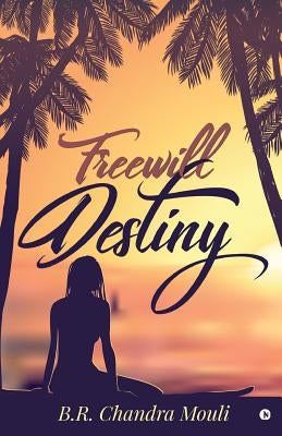 Freewill - Destiny by B. R. Chandra Mouli