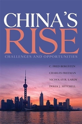 China's Rise: Challenges and Opportunities by Bergsten, C. Fred