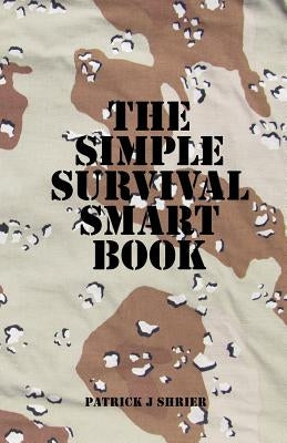 The Simple Survival Smart Book by Shrier, Patrick J.