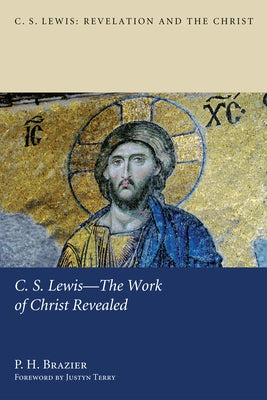 C.S. Lewis--The Work of Christ Revealed by Brazier, P. H.