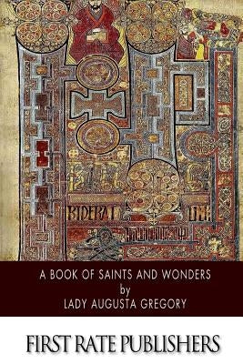 A Book of Saints and Wonders by Gregory, Lady Augusta