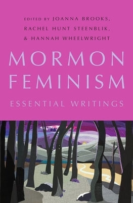 Mormon Feminism: Essential Writings by Brooks, Joanna