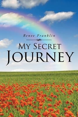 My Secret Journey by Franklin, Renee