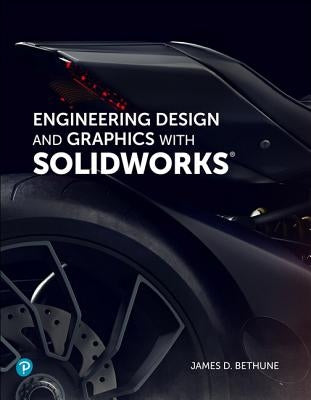 Engineering Design and Graphics with Solidworks 2019 by Bethune, James