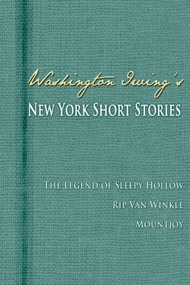 Washington Irving's New York Short Stories by Irving, Washington