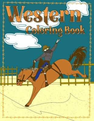 Western Coloring Book: Rodeo, Roping, Broncs and Barrels for Coloring by Pony, Brainy