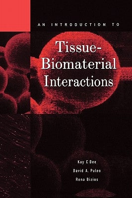 An Introduction to Tissue-Biomaterial Interactions by Dee, Kay C.