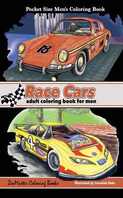 Pocket Size Men's Coloring Book: Race Cars Coloring Book for Men by Zenmaster Coloring Books