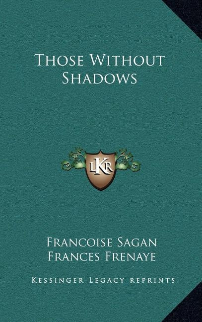 Those Without Shadows by Sagan, Francoise