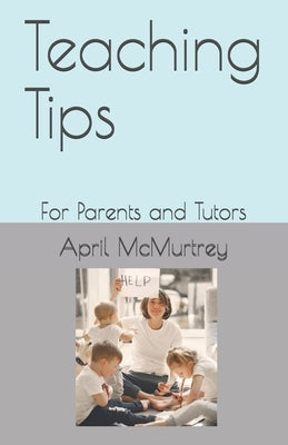 Teaching Tips: For Parents and Tutors by Hambly, Megan