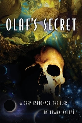 Olaf's Secret: A Deep Espionage Thriller by Kniest, Frank