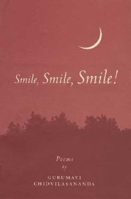 Smile, Smile, Smile: Poems by Chidvilasananda, Gurumayi