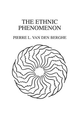 The Ethnic Phenomenon by Van Den Berghe, Pierre