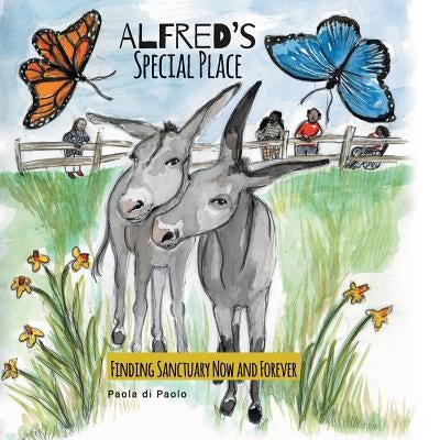 Alfred's Special Place: Finding Sanctuary Now and Forever by Paolo, Paola Di
