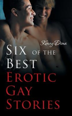 Six of the Best Erotic Gay Stories by Dima, Kenny