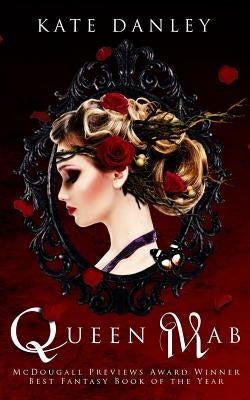 Queen Mab: A Tale Entwined with William Shakespeare's Romeo & Juliet by Shakespeare, William