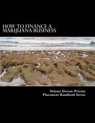 How to Finance a Marijuana Business: Equity Crowd Finance Meets Cannabis by Slain, Douglas R.