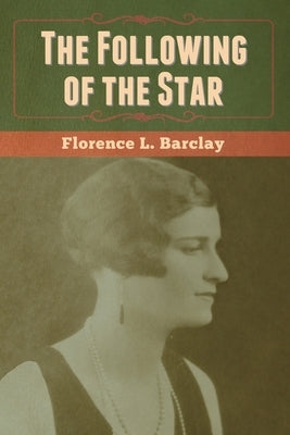 The Following of the Star by Barclay, Florence L.