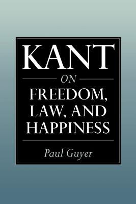 Kant on Freedom, Law, and Happiness by Guyer, Paul